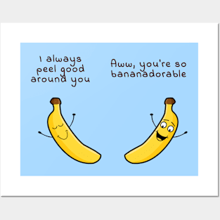 I peel good around you - Aww you are bananadorable Posters and Art